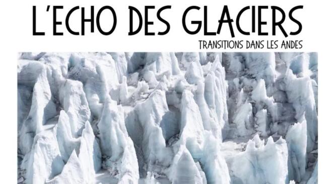 Ciné Montagne : "L’écho des glaciers - Transition dans les Andes" mardi 1er avril image article